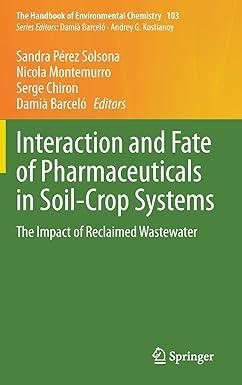 interaction and fate of pharmaceuticals in soil-crop systems the impact of reclaimed wastewater the handbook