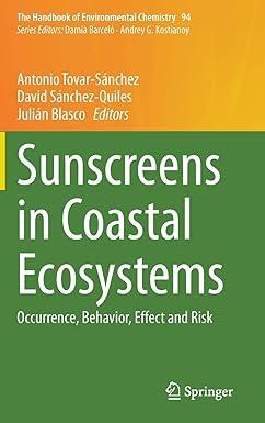 sunscreens in coastal ecosystems occurrence behavior effect and risk the handbook of environmental chemistry