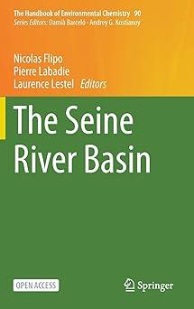 the seine river basin the handbook of environmental chemistry 90 2021 edition nicolas flipo, pierre labadie,