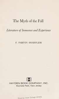 the myth of the fall literature of innocence and experience 1st edition sharpless, f. parvin 0810450720,