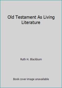 old testament as living literature 1st edition ruth h. blackburn 0671009648, 9780671009649
