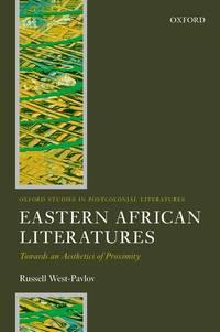 eastern african literatures towards an aesthetics of proximity 1st edition west-pavlov, russell 0198745729,