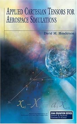 applied cartesian tensors for aerospace simulations 1st edition david m henderson 1563477939, 978-1563477935