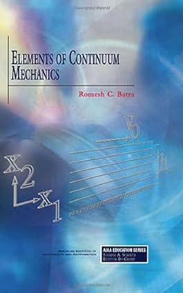 elements of continuum mechanics 1st edition r. batra 1563476991, 978-1563476990