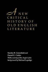 a new critical history of old english literature 1st edition daniel g. calder; stanley b. greenfield