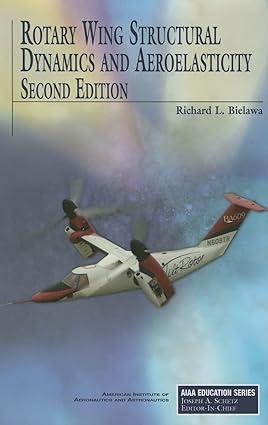 rotary wing structural dynamics and aeroelasticity 2nd edition richard l bielawa 1563476983, 978-1563476983