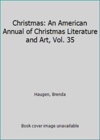christmas an american annual of christmas literature and art volume 35 1st edition haugen, brenda 0806689455,