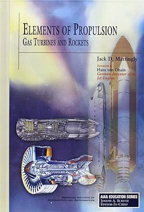 elements of propulsion gas turbines and rockets 1st edition j. mattingly, h. von ohain 1563477793,