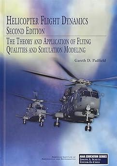 helicopter flight dynamics the theory and application of flying qualities and simulation modeling 2nd edition