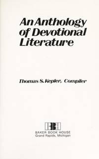an anthology of devotional literature 1st edition thomas s. kepler 0801053846, 9780801053849