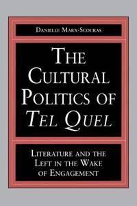 the cultural politics of tel quel literature and the left in the wake of engagement 1st edition danielle