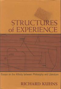 structures of experience essays on the affinity between philosophy and literature 1st edition kuhns, richard