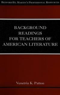 background readings for teachers of american literature 1st edition venetria k. patton 0312445180,