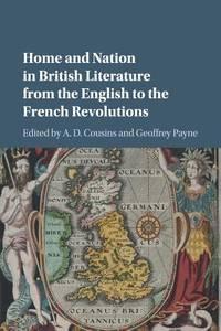 home and nation in british literature from the english to the french revolutions 1st edition cousins, a