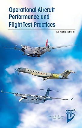 operational aircraft performance and flight test practices 1st edition mario asselin 1624105920,