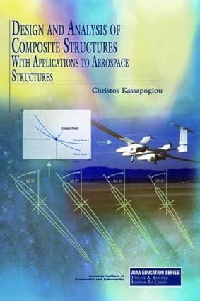 design and analysis of composite structures with applications to aerospace structures 1st edition christos