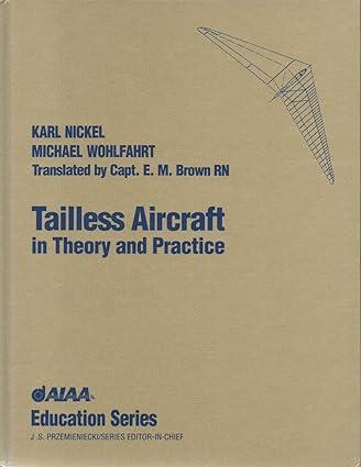 tailless aircraft in theory and practice 1st edition karl nickel, michael wohlfahrt, eric m. brown