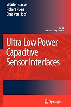 ultra low power capacitive sensor interfaces 1st edition wouter bracke, robert puers, chris van hoof