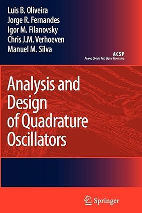 analysis and design of quadrature oscillators 1st edition luis b. oliveira, jorge r. fernandes, igor m.
