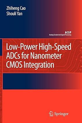 low power high speed adcs for nanometer cmos integration 1st edition zhiheng cao, shouli yan 9048178851,