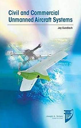 civil and commercial unmanned aircraft systems 1st edition jay gundlach 1624103545, 978-1624103544