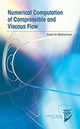 numerical computation of compressible and viscous flow 1st edition robert w. maccormack 1624102646,