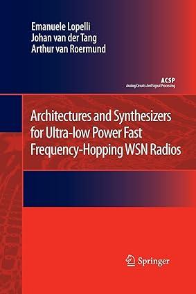 architectures and synthesizers for ultra low power fast frequency hopping wsn radios 1st edition emanuele