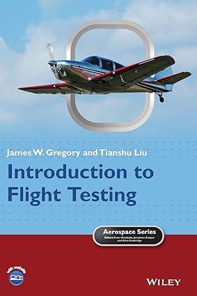 introduction to flight testing 1st edition james w. gregory, tianshu liu 111894982x, 978-1118949825