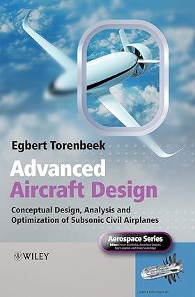 advanced aircraft design conceptual design analysis and optimization of subsonic civil airplanes 1st edition