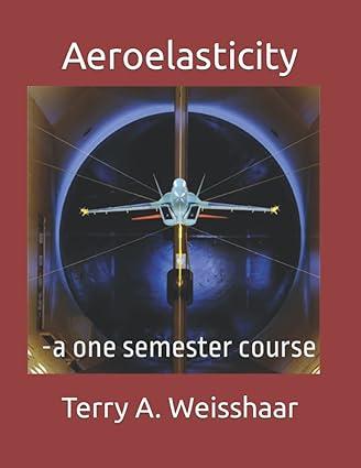 aeroelasticity a one semester course 1st edition prof terry a. weisshaar b0b5np9s95, 979-8819540268