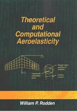 theoretical and computational aeroelasticity 1st edition dr. william. p rodden 0692012419, 978-0692012413
