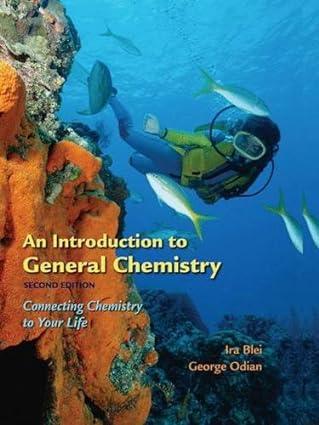 an introduction to general chemistry connecting chemistry to your life 2nd edition ira blei, george odian