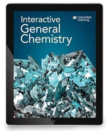 interactive general chemistry 1st edition macmillan learning 131925201x, 978-1319252014