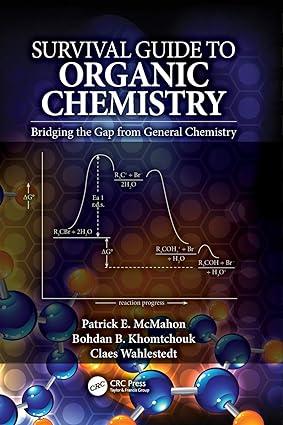 survival guide to organic chemistry bridging the gap from general chemistry 1st edition ira blei, george