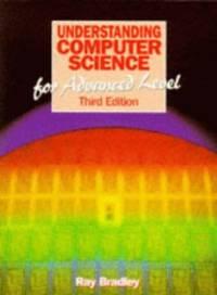 understanding computer science for advanced level 1st edition bradley, ray 0748719792, 9780748719792