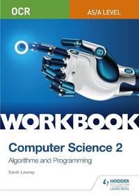 ocr as a level computer science workbook 2 algorithms and programming 1st edition lawrey, sarah 1510437002,