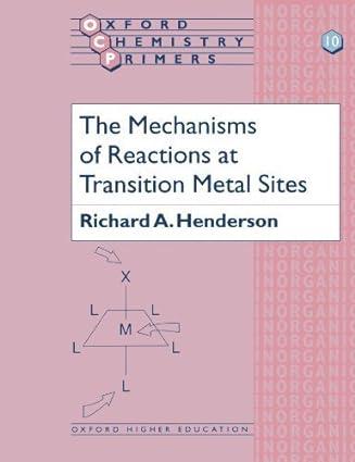 the mechanisms of reactions at transition metal sites 1st edition richard a. henderson 0198557469,