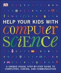 help your kids with computer science a unique visual step by step guide to computers coding and