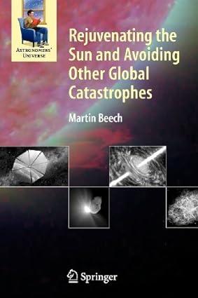 rejuvenating the sun and avoiding other global catastrophes 1st edition martin beech 0387681280,