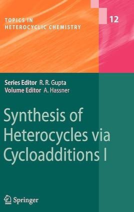 synthesis of heterocycles via cycloadditions i 1st edition alfred hassner 3642097081, 978-3642097089