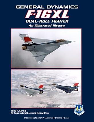 general dynamics f 16xl dual role fighter an illustrated history 1st edition tony r. landis b0cfzfxbcr,