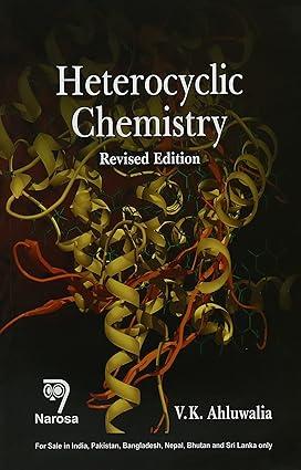 heterocyclic chemistry 1st edition v.k. ahluwalia 8184875592, 978-8184875591