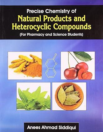 precise chemistry of natural products and heterocyclic compounds 1st edition a.a. siddiqui 8123923759,