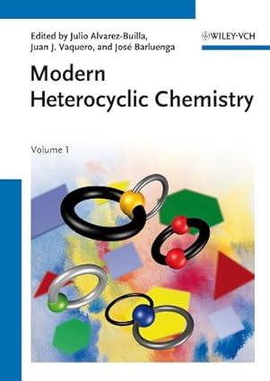 modern heterocyclic chemistry 1st edition julio alvarez-builla, juan jose vaquero, josé barluenga