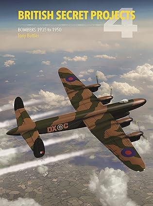 british secret projects 4 bombers 1935-1950 1st edition tony buttler 1910809349, 978-1910809341