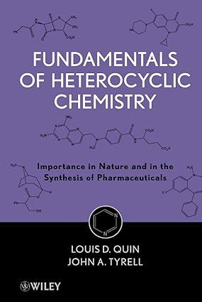 fundamentals of heterocyclic chemistry 1st edition louis d. quin 0470566698, 978-0470566695