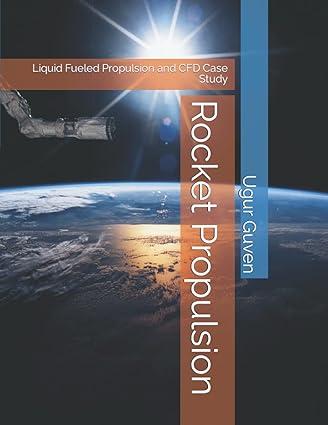 rocket propulsion liquid fueled propulsion and cfd case study 1st edition dr ugur guven b09djcgy5b,
