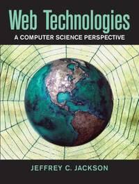 web technologies a computer science perspective 1st edition jackson, jeffrey c 0131856030, 9780131856035