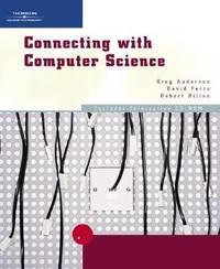 connecting with computer science 1st edition anderson, greg, ferro, david, hilton, robert 061921290x,