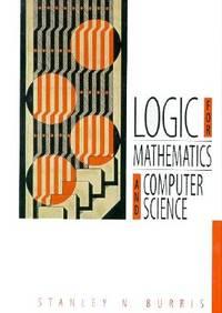 logic for mathematics and computer science 1st edition stanley n. burris 0132859742, 9780132859745